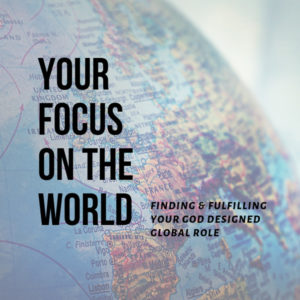 Your Focus on the World
